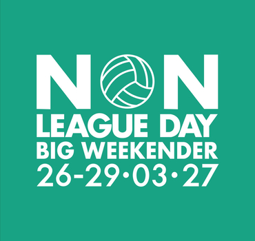 Non League Day- now an entire weekend!